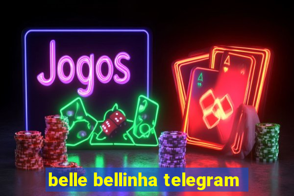 belle bellinha telegram